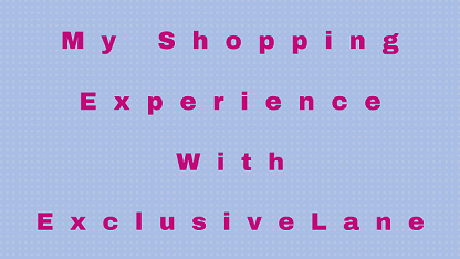 My Shopping Experience with ExclusiveLane